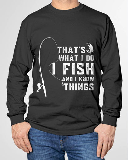 Funny Fish Quote, That's What I Do I Fish and I Know Things - Fising T-Shirt