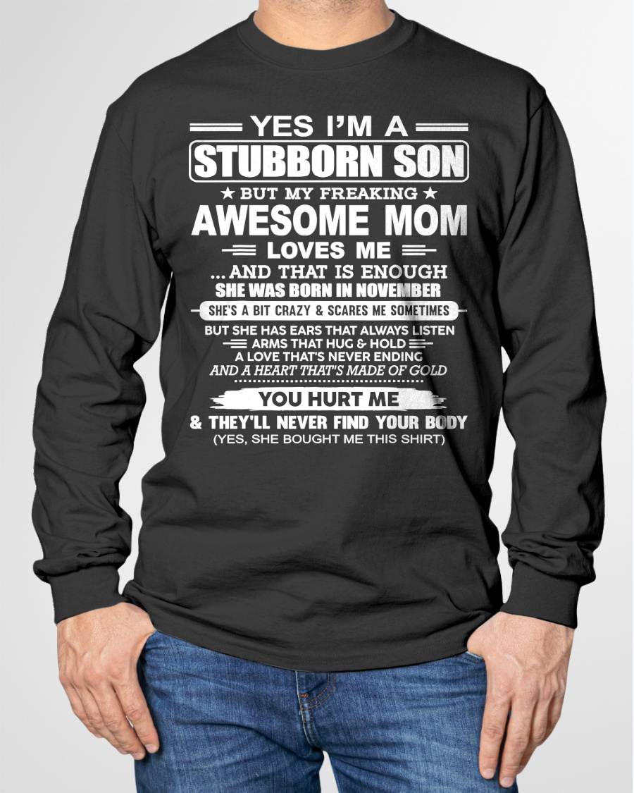 NOVEMBER - I'M A STUBBORN SON BUT MY FREAKING AWESOME MOM LOVES ME AND THAT IS ENOUGH - FROM MOM - NINA11 (SKU2603-68-11)