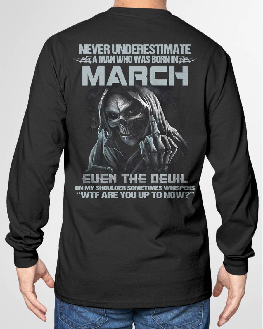 MARCH – NEVER UNDERESTIMATE A MAN BORN IN MARCH – MAN TEE - NINA03 (SKU08-05-03)