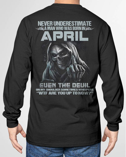 APRIL – NEVER UNDERESTIMATE A MAN BORN IN APRIL – MAN TEE - NINA04 (SKU08-05-04)