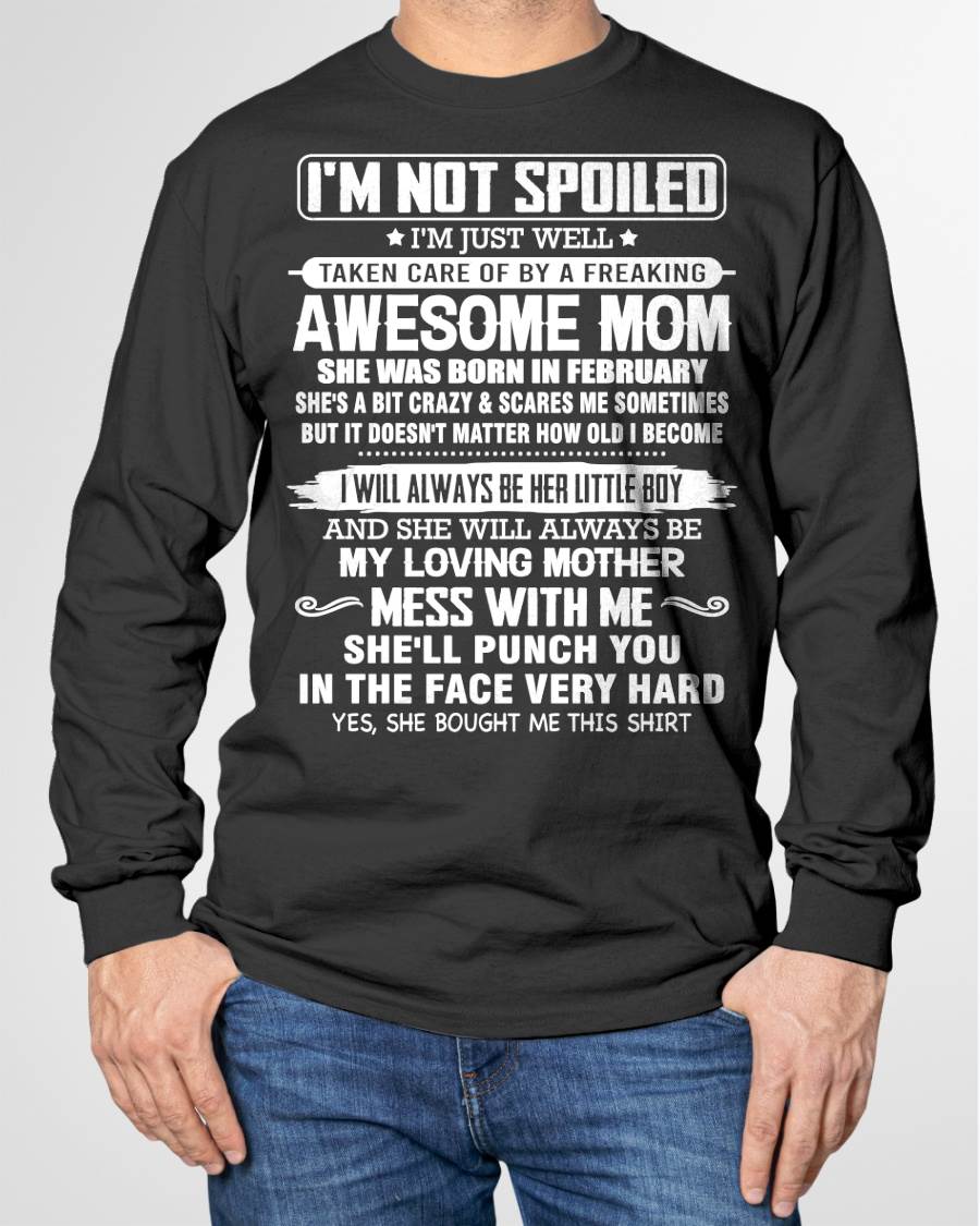 FEBRUARY - I'M NOT SPOILED I'M JUST WELL TAKEN CARE OF BY A FREAKING AWESOME MOM - FROM MOM - NINA02 (SKU26T-01216-02)