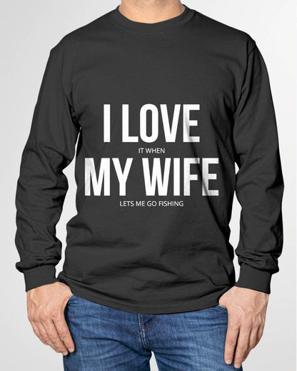 I Love It When My Wife Lets Me Go Fishing - Funny Fishing T-Shirt