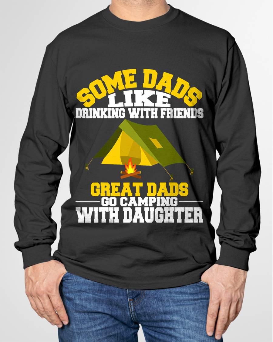 Some Dads like Drinking Camping Gifts From Daughters - Funny Camping T-Shirt (SKUNINA - C02)