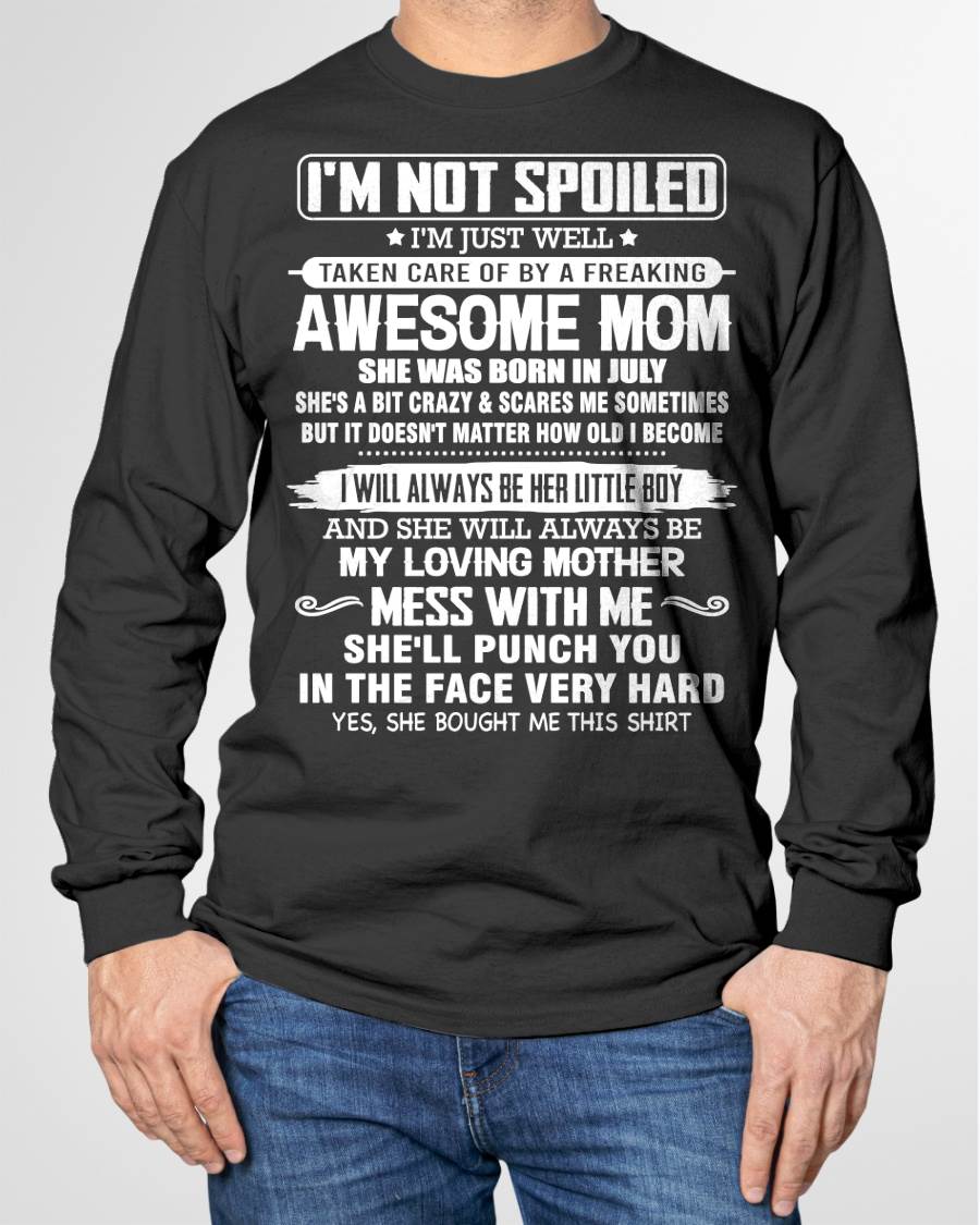 JULY - I'M NOT SPOILED I'M JUST WELL TAKEN CARE OF BY A FREAKING AWESOME MOM - FROM MOM - NINA07 (SKU26T-01216-07)