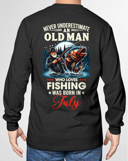 JULY - NEVER UNDERESTIMATE AN OLD MAN WHO LOVES FISHING - FISHING T SHIRT - NINA07 (SKU2604-211-07)