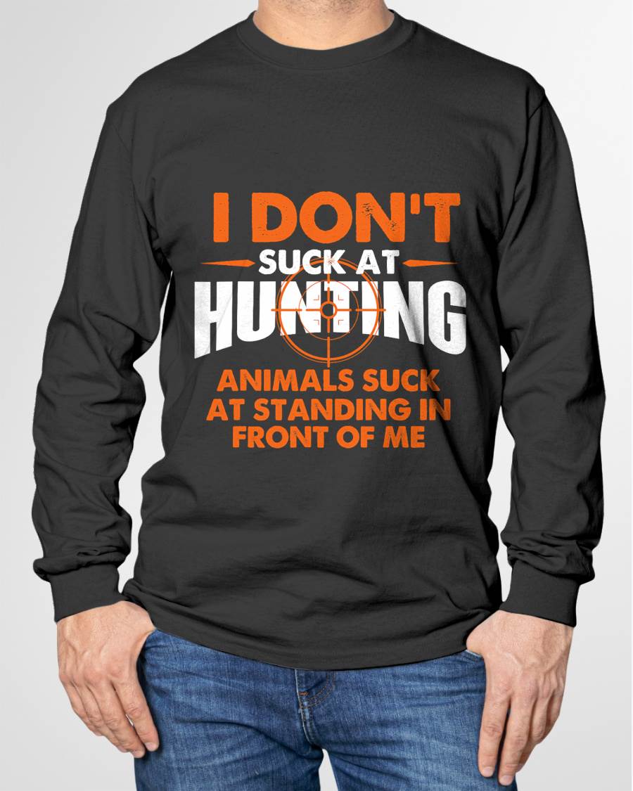 I Don't Suck At Hunting - Funny Hunter Humor T-Shirt