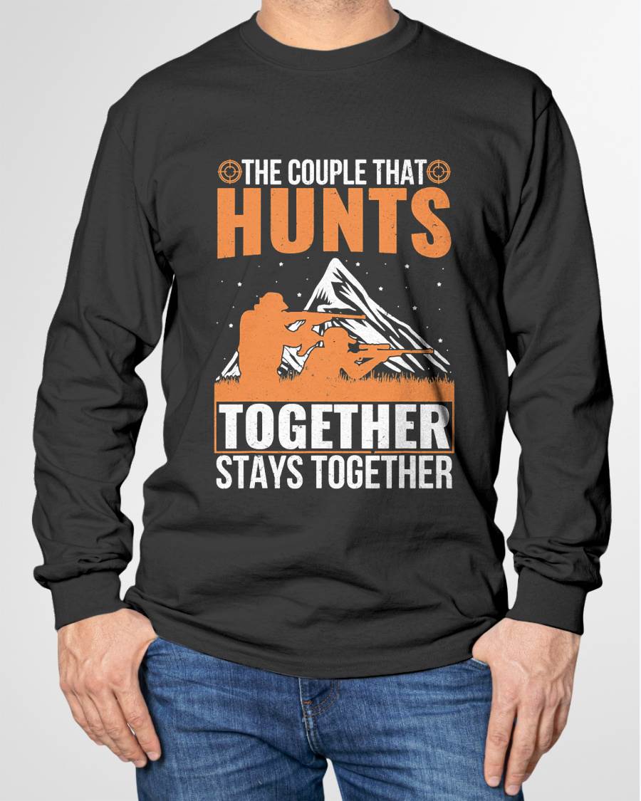 The Couple That Hunts Together Stays Together Humor Hunting T-Shirt