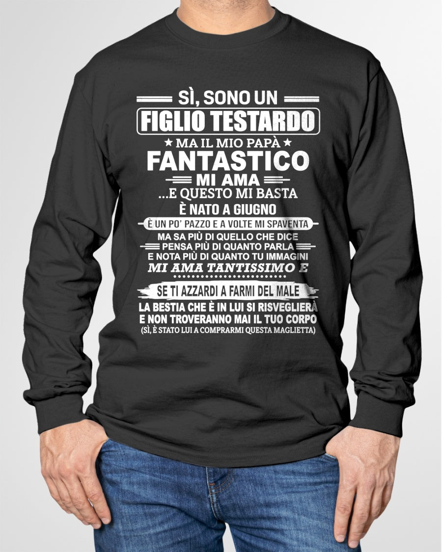 SÌ, SONO UN FIGLIO TESTARDO T-SHIRT – Regalo di Compleanno da un Papà Nato a Giugno - ITA/NINA06 (SKU2606-89-06)