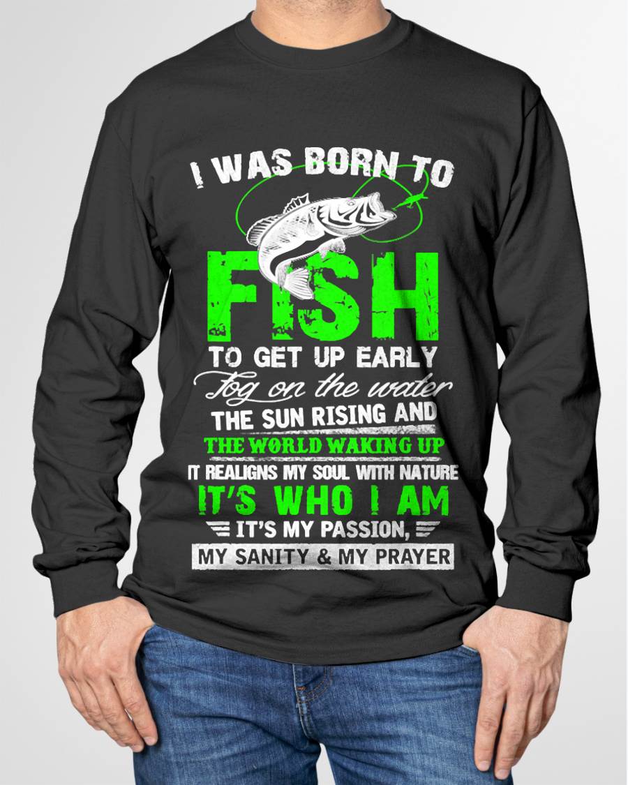 I Was Born To Fish, Fishing Lover Quote, Fisherman Angler T-Shirt