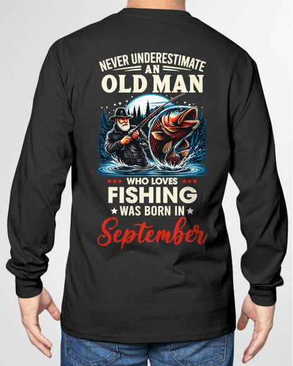 SEPTEMBER - NEVER UNDERESTIMATE AN OLD MAN WHO LOVES FISHING - FISHING T SHIRT - NINA09 (SKU2604-211-09)