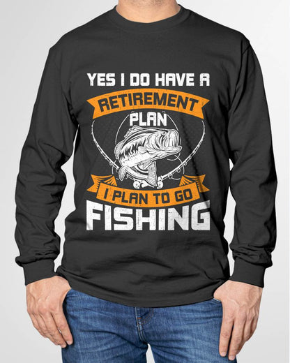 Yes I Do Have a Retirement Plan I Plan to Go Fishing T-Shirt