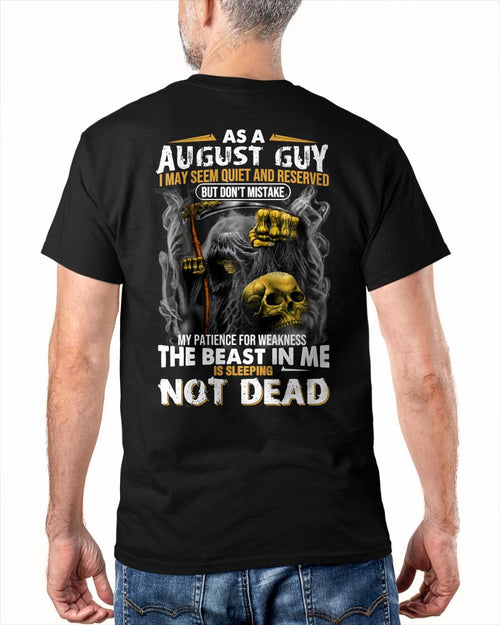 AUGUST – AS AN AUGUST GUY, I MAY SEEM QUIET AND RESERVED, BUT DON’T BE MISTAKEN – MAN TEE - NINA08 (SKU08-82-08)
