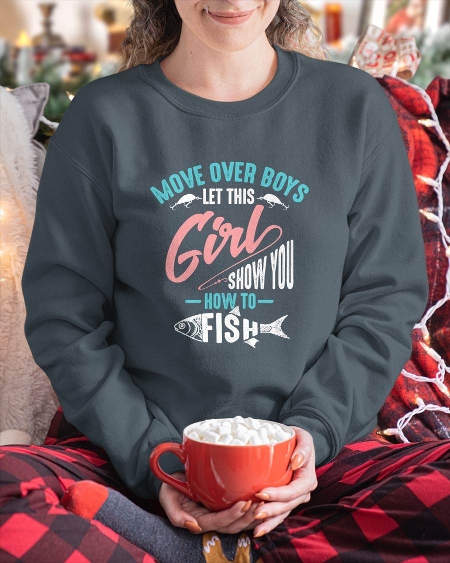 Move Over Boys Let This Girl Show You How to Fish Shirt Gift - Funny Fishing T-Shirt