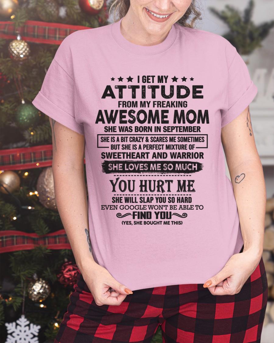 September - I Get My Attitude From My Freaking Awesome Mom - Perfect Gift For Son & Daughter From Mom - NINA09 (SKU05-99-09)