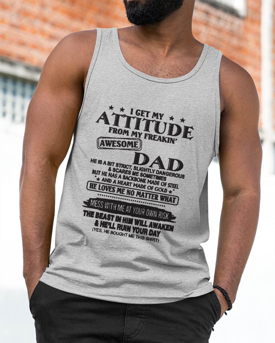 I GET MY ATTITUDE FROM MY FREAKIN’ AWESOME DAD - T-SHIRT GIFT FROM DAD - NINA00 (SKU12-275-00)