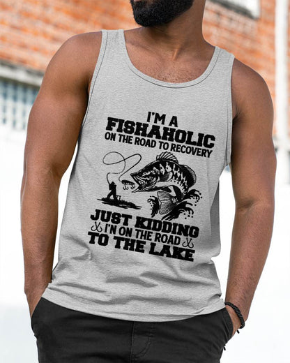 I'm A Fishaholic On The Road To Recovery Just Kidding - Funny Fishing T-Shirt (SKUNINA - F16)