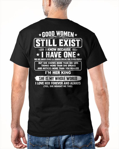 GOOD WOMEN STILL EXIST I KNOW BECAUSE HAVE ONE - Perfect gift for your Boyfriend or Husband From Wife - NINA00 (SKU2608-655-00)