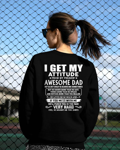 I GET MY ATTITUDE FROM MY FREAKIN' AWESOME DAD - Gift for Son and Daughter From Dad - NINA00 (SKU2608-45-00)