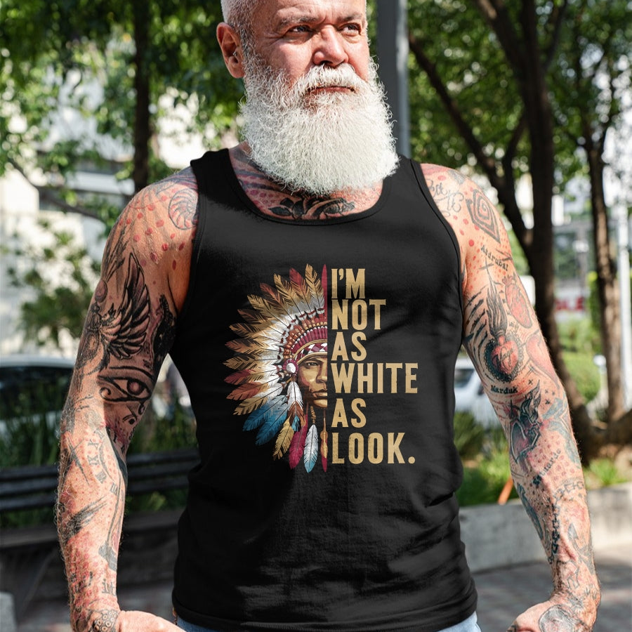Native American T-Shirts, Vintage Native American Unisex T-Shirt/Hoodie/Sweatshirt HLT00 - I'm Not As White As I Look Native American Indian Day T-Shirt