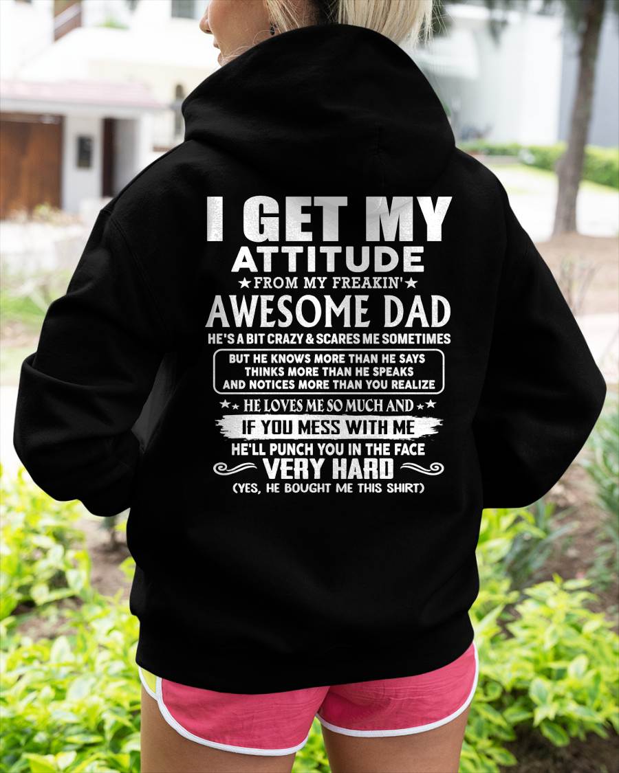 I GET MY ATTITUDE FROM MY FREAKIN' AWESOME DAD - Gift for Son and Daughter From Dad - NINA00 (SKU2608-45-00)