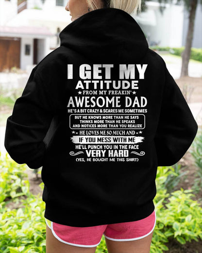I GET MY ATTITUDE FROM MY FREAKIN' AWESOME DAD - Gift for Son and Daughter From Dad - NINA00 (SKU2608-45-00)