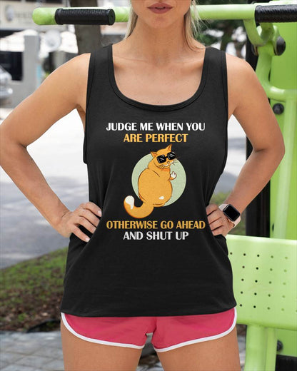 Judge Me When You Are Perfect Funny Cat T-Shirt - FMA - NINA00 (SKU2603-95)