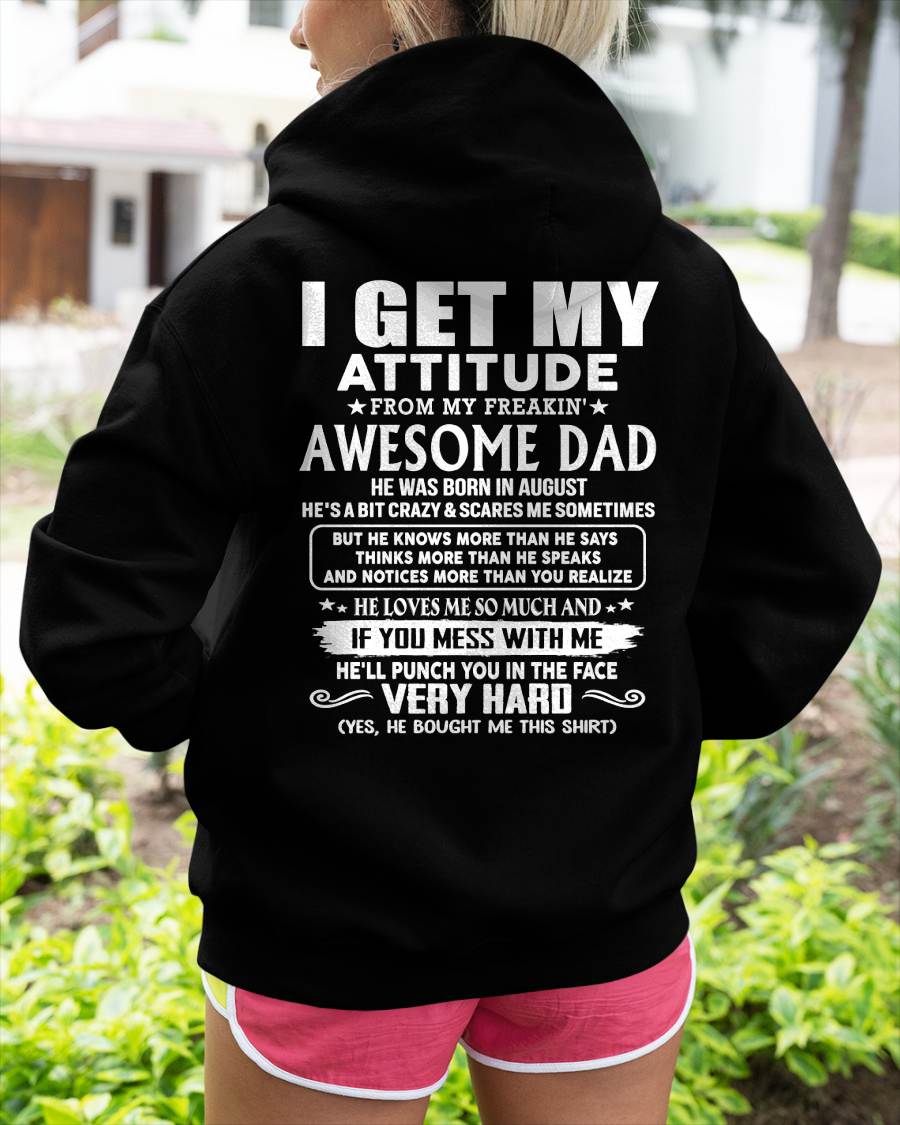 AUGUST - I GET MY ATTITUDE FROM MY FREAKIN' AWESOME DAD - Gift for Son and Daughter From Dad - NINA08 (SKU2608-45-08)