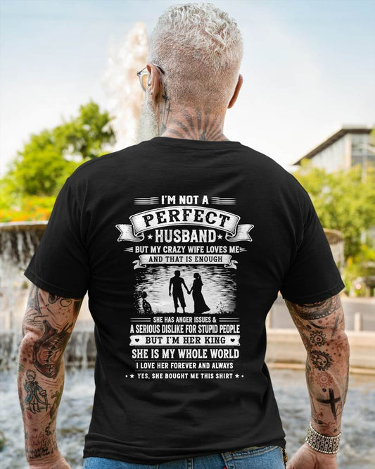 "I'M NOT A PERFECT HUSBAND BUT I HAVE A CRAZY WIFE - LOVE ME" –  T - SHIRT FROM WIFE – NINA00 (SKU2606-343-00)