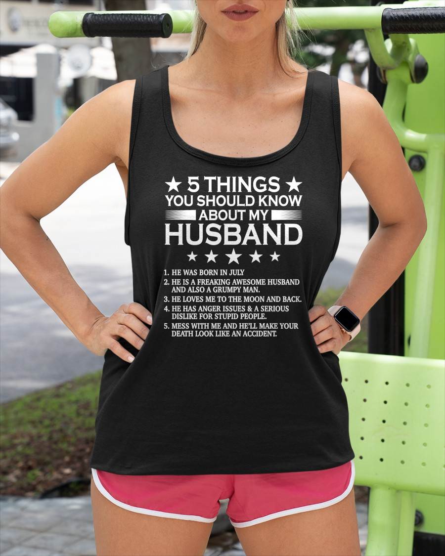 JULY - 5 THINGS YOU SHOULD KNOW ABOUT MY HUSBAND - T SHIRT GIFT FROM HUSBAND - NINA07 (SKU2606-22-07)