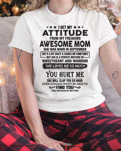 September - I Get My Attitude From My Freaking Awesome Mom - Perfect Gift For Son & Daughter From Mom - NINA09 (SKU05-99-09)