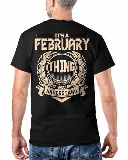 FEBRUARY - IT'S A FEBRUARY THING YOU WOULDN'T UNDERSTAND - MAN TEE - NINA02 (SKU09-17-02)