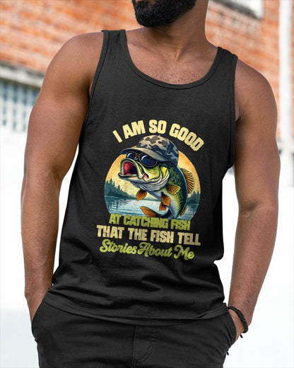 I'm So Good At Catching Fish That The Fish Tell Stories - Funny Fishing T-Shirt (SKUNINA - F05)