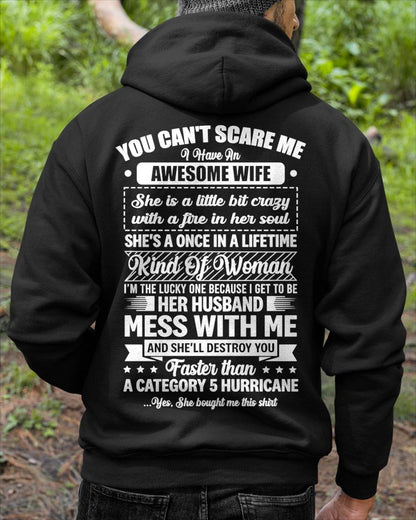 YOU CAN'T SCARE ME I HAVE AN AWESOME WIFE SHE'S A ONCE IN A LIFETIME KIND OF WOMAN - FROM WIFE - NINA00 (SKU26T-01202-00)
