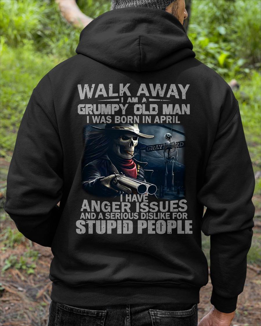 APRIL – WALK AWAY, I AM A GRUMPY OLD MAN – MAN TEE - NINA04 (SKU08-29-04)