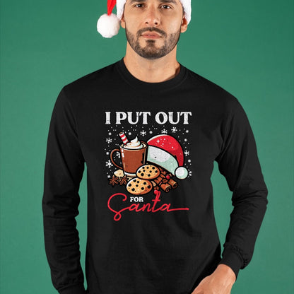 Christmas I Put Out For Santa Funny Xmas Kids Women Men T-Shirt - Christmas Unisex T-Shirt/Hoodie/Sweatshirt - NINA00
