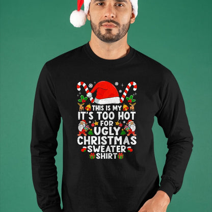 This Is My It's Too Hot For Ugly Christmas Sweaters T-Shirt - Christmas Unisex T-Shirt/Hoodie/Sweatshirt - NINA00
