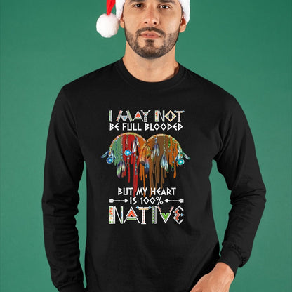 Native American T-Shirts, Vintage Native American Unisex T-Shirt/Hoodie/Sweatshirt HLT00 - I may not be full blooded but my heart 100 Native American T-Shirt