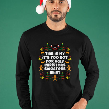 Too Hot Ugly Christmas Sweaters Funny Xmas Men Women Family T-Shirt - Christmas Unisex T-Shirt/Hoodie/Sweatshirt - NINA00