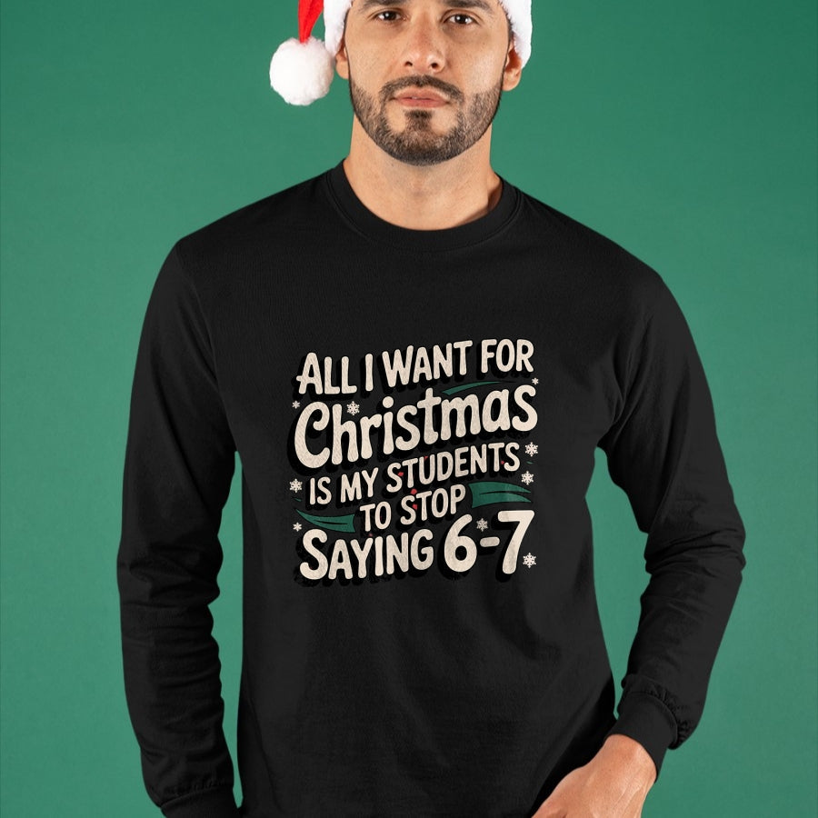 Students Saying 6-7 67 Six Seven Funny Teacher Christmas T-Shirt - Christmas Unisex T-Shirt/Hoodie/Sweatshirt - NINA00