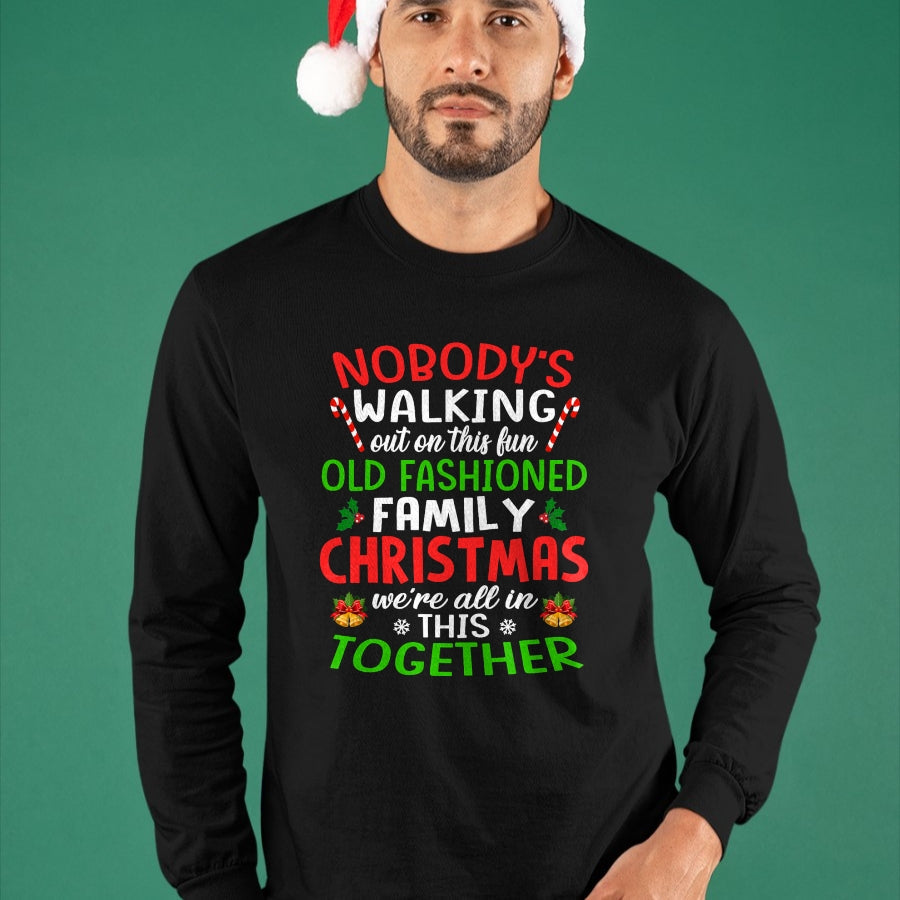 Christmas Shirt, Nobody's Walking Out On This Fun Old Family T-Shirt - Christmas Unisex T-Shirt/Hoodie/Sweatshirt - NINA00