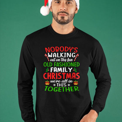 Christmas Shirt, Nobody's Walking Out On This Fun Old Family T-Shirt - Christmas Unisex T-Shirt/Hoodie/Sweatshirt - NINA00
