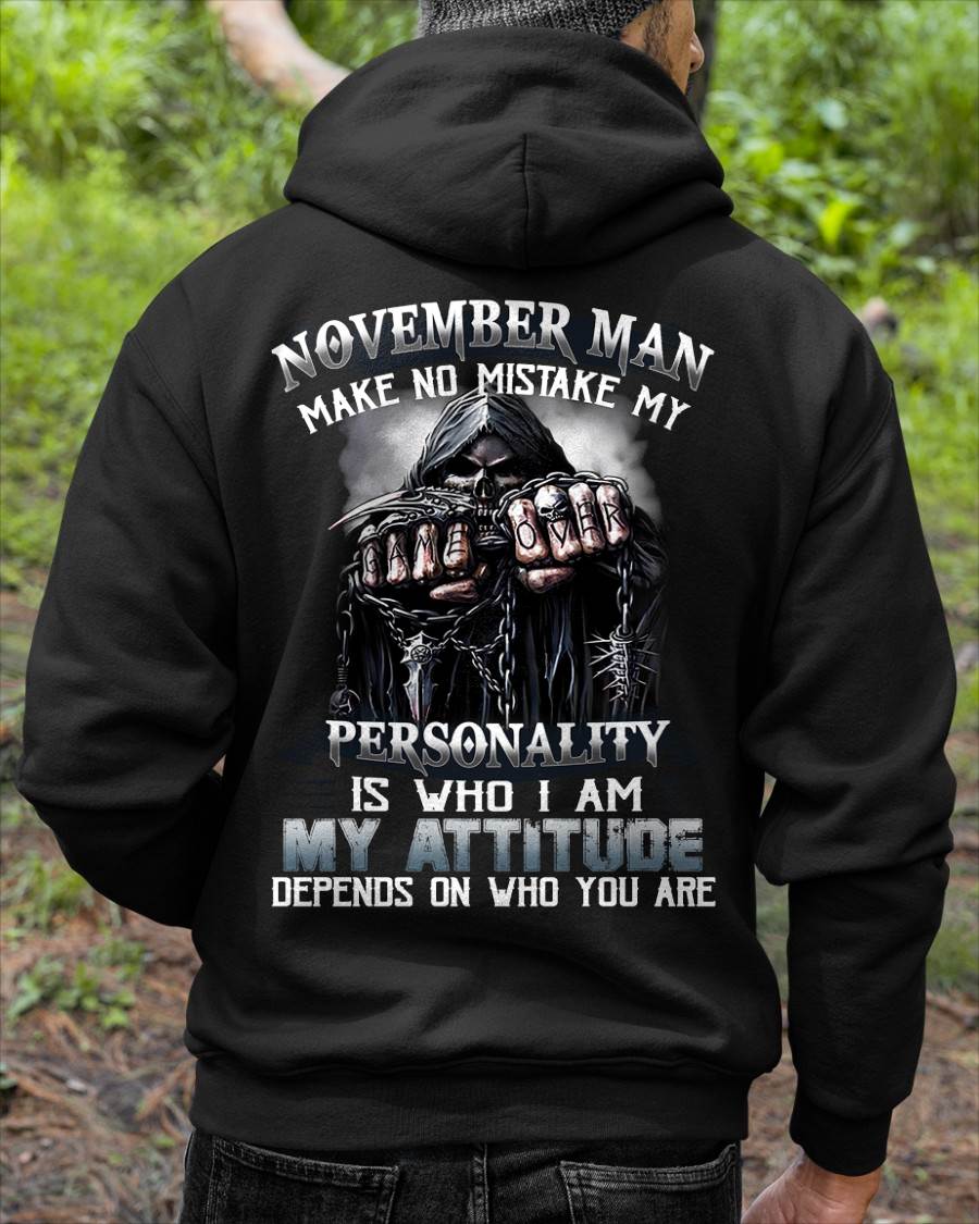 NOVEMBER – MAKE NO MISTAKE MY PERSONALITY IS WHO I AM – MAN TEE - NINA11 (SKU08-83-11)