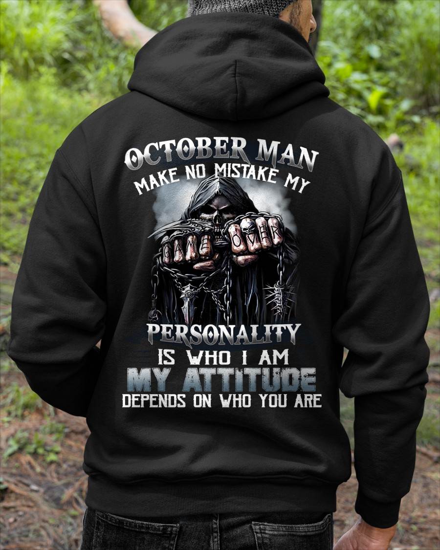 OCTOBER – MAKE NO MISTAKE MY PERSONALITY IS WHO I AM – MAN TEE - NINA10 (SKU08-83-10)