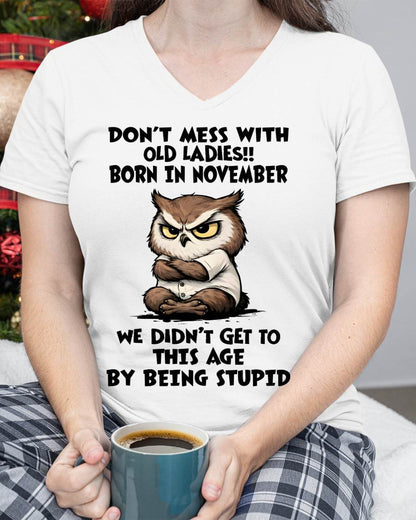NOVEMBER - DON’T MESS WITH OLD LADIES!! WE DIDN’T GET TO THIS AGE BY BEING STUPID - FMA - NINA11 (SKU2603-40-11)
