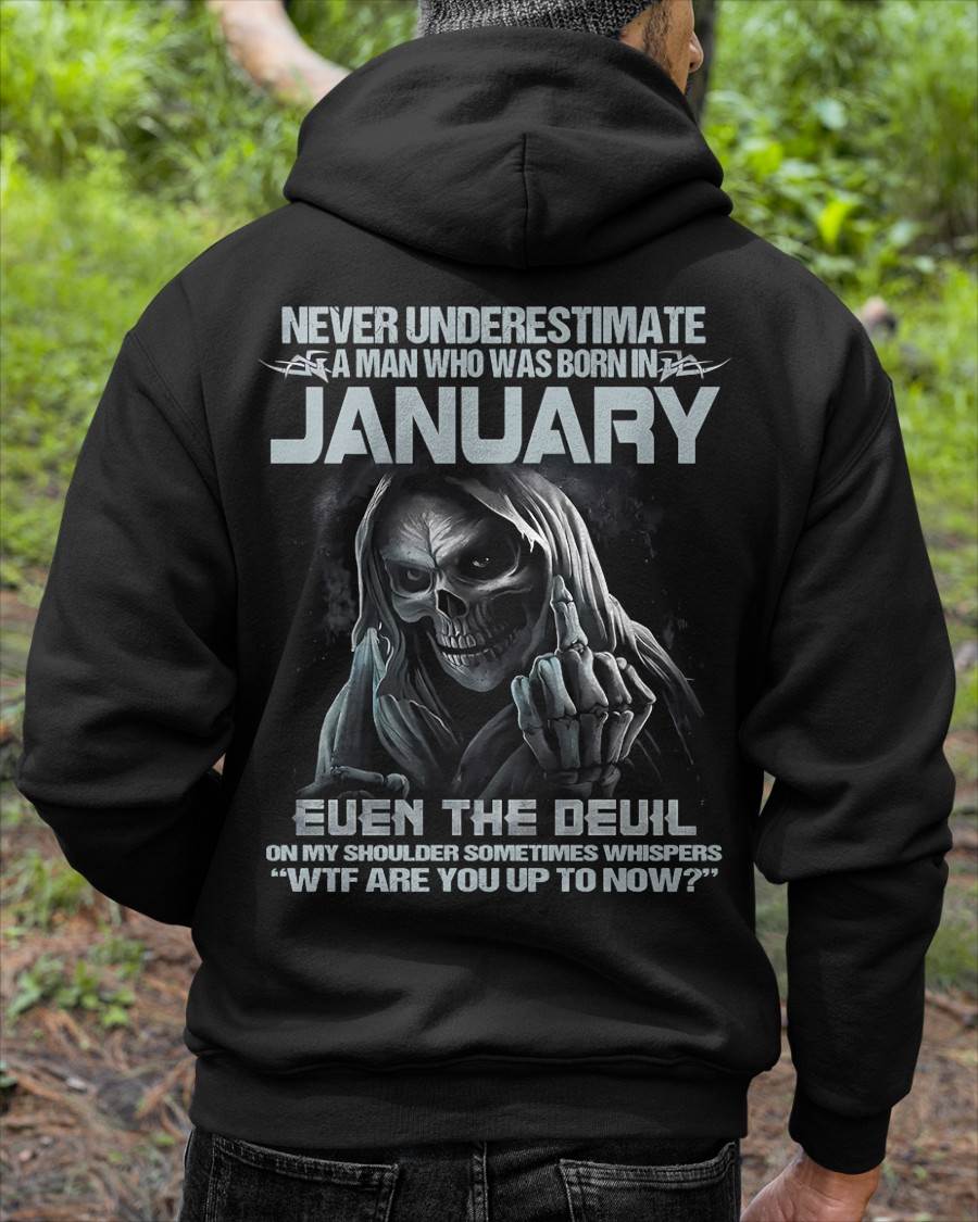 JANUARY – NEVER UNDERESTIMATE A MAN BORN IN JANUARY – MAN TEE - NINA01 (SKU08-05-01)