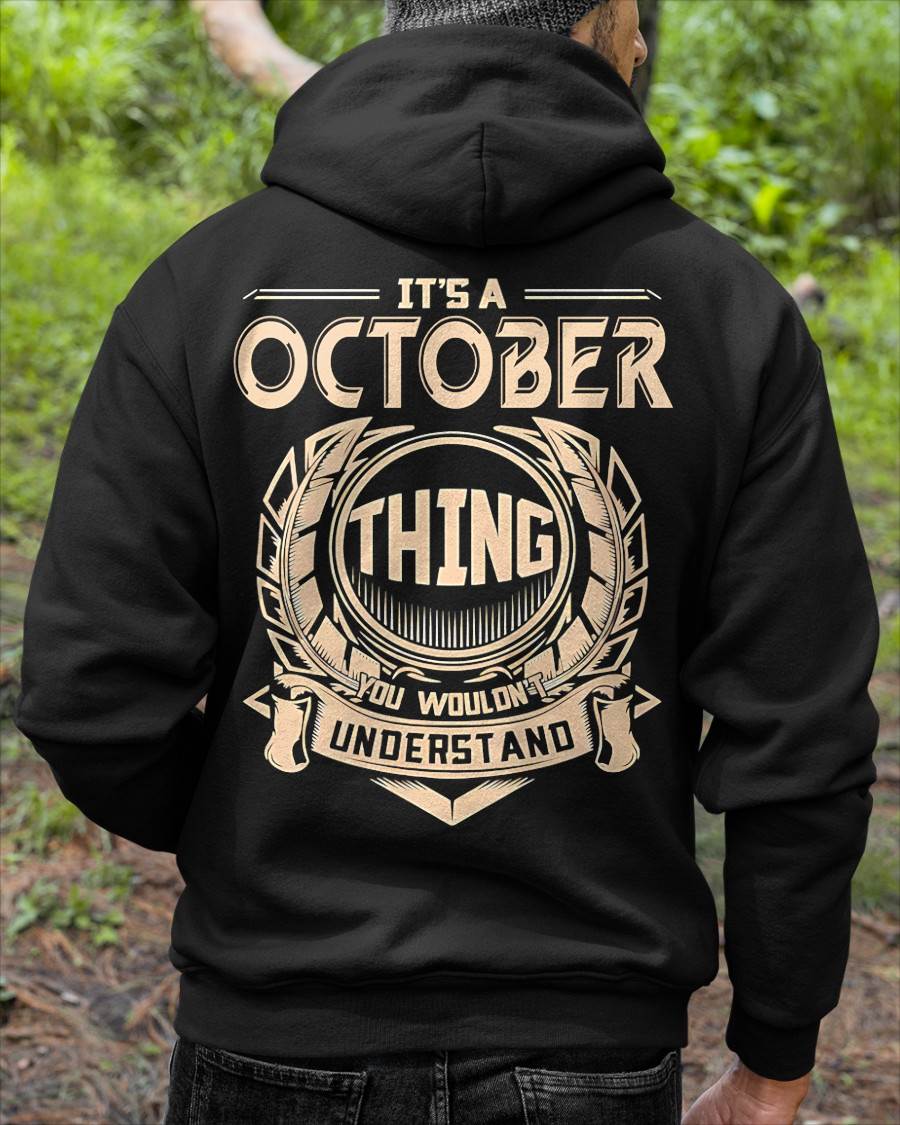 OCTOBER - IT'S AN OCTOBER THING YOU WOULDN'T UNDERSTAND - MAN TEE - NINA10 (SKU09-17-10)