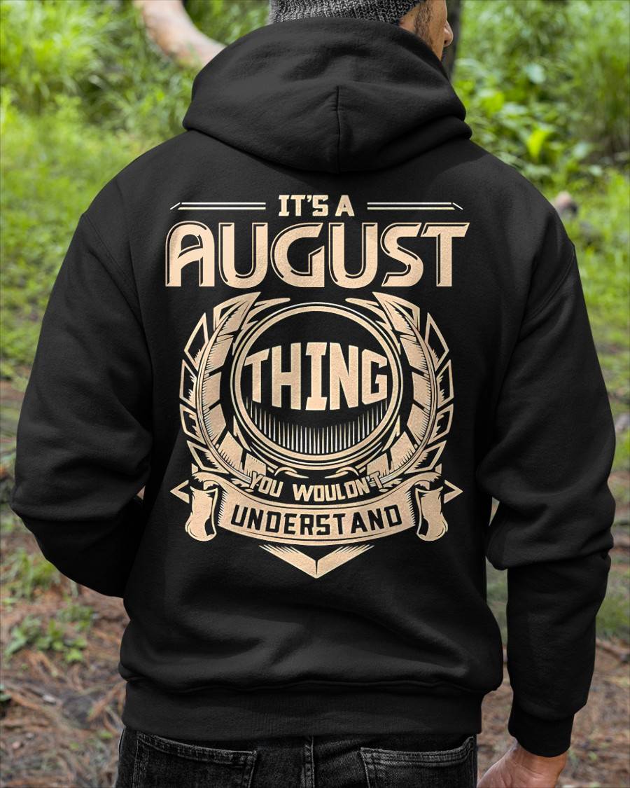 AUGUST - IT'S AN AUGUST THING YOU WOULDN'T UNDERSTAND - MAN TEE - NINA08 (SKU09-17-08)