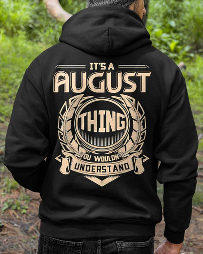 AUGUST - IT'S AN AUGUST THING YOU WOULDN'T UNDERSTAND - MAN TEE - NINA08 (SKU09-17-08)