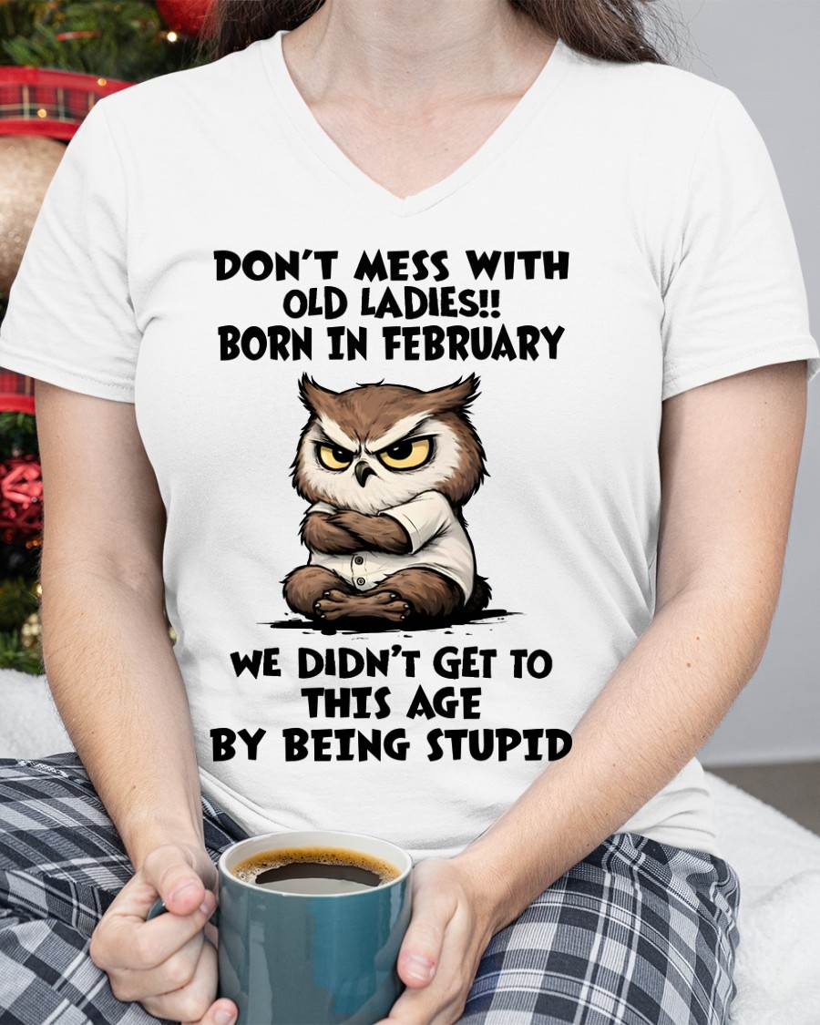 FEBRUARY - DON’T MESS WITH OLD LADIES!! WE DIDN’T GET TO THIS AGE BY BEING STUPID - FMA - NINA02 (SKU2603-40-02)