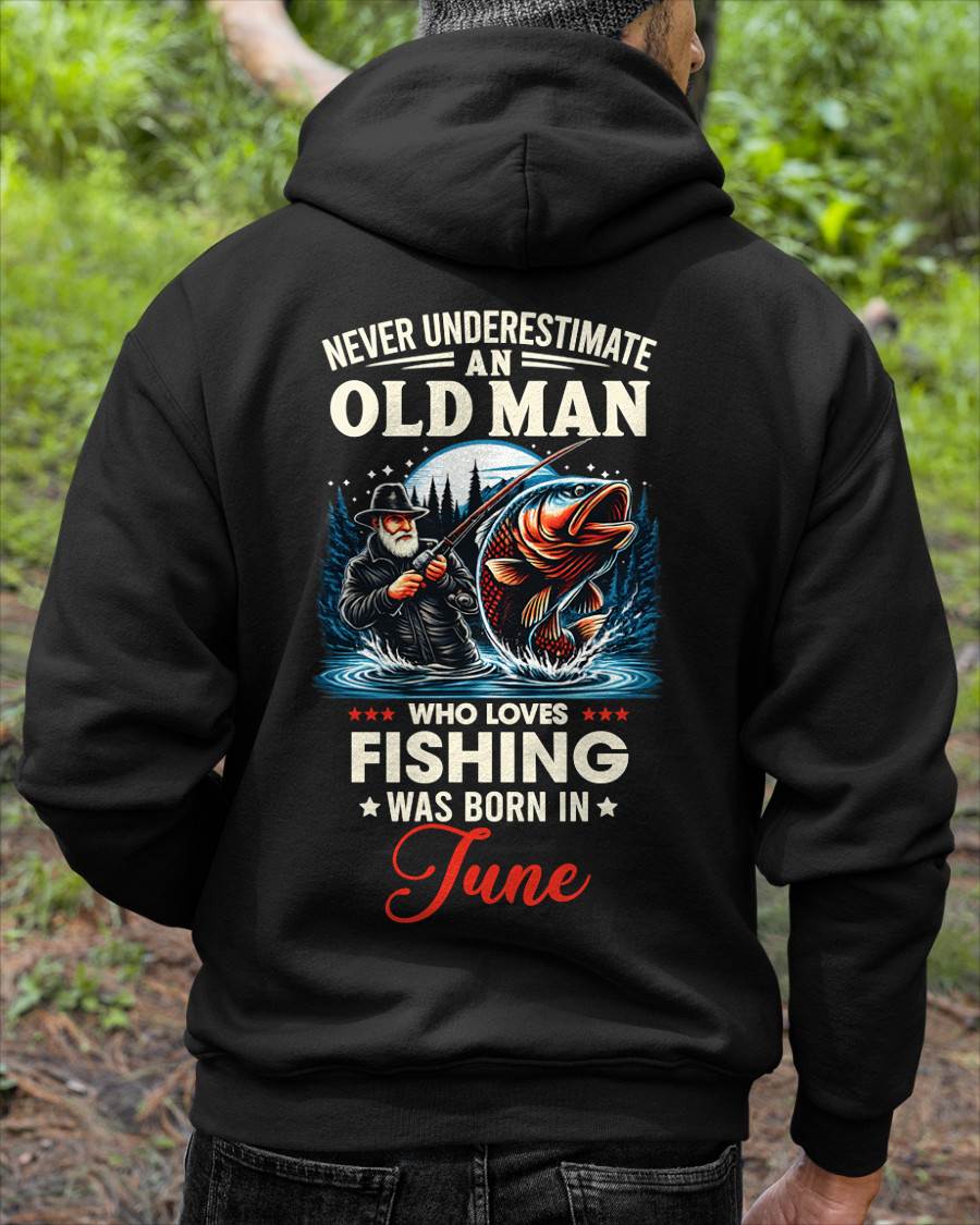 JUNE - NEVER UNDERESTIMATE AN OLD MAN WHO LOVES FISHING - FISHING T SHIRT - NINA06 (SKU2604-211-06)